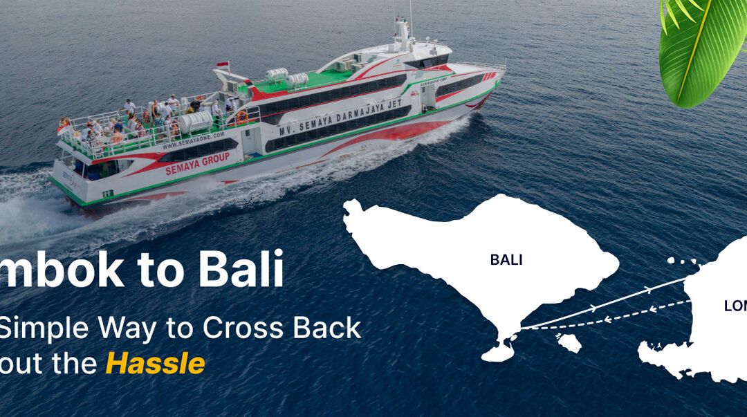Lombok to Bali: The Simple Way to Cross Back Without the Hassle